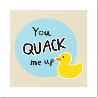 You Quack Me Up Posters and Art